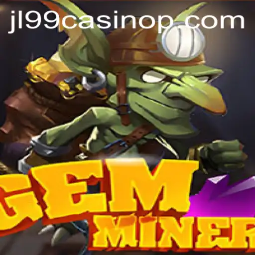 Exploring GemMiner: A Deep Dive into JL99 Casino's Latest Sensation