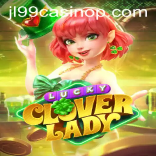 Discover the Thrills of LuckyCloverLady at JL99 Casino