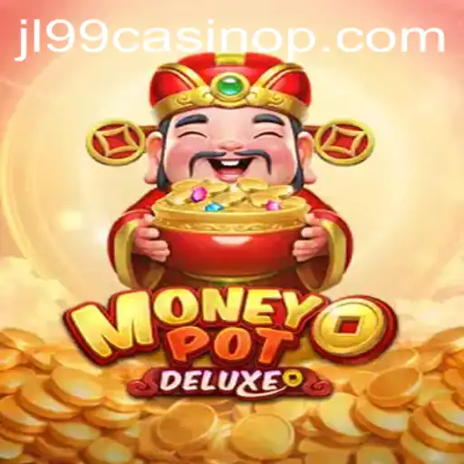 Discover the Excitement of MoneyPotDELUXE at JL99 Casino