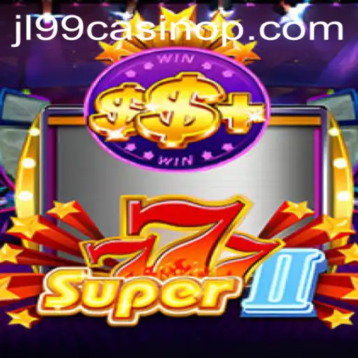 Super777II: Unveiling the Thrills of JL99 Casino's Latest Game